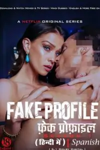 Fake Profile (Season 1& 3 – Netflix Original)