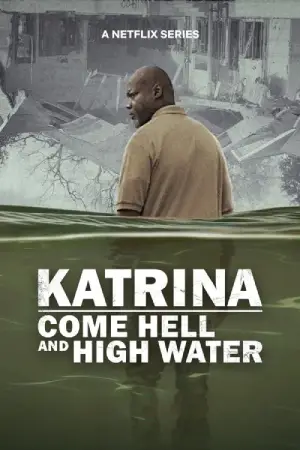 Katrina: Come Hell and High Water (Season 1)