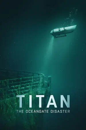 Titan: The OceanGate Disaster (2025)